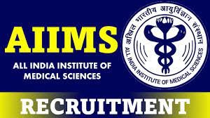 ಅಖಿಲ ಭಾರತ ವೈದ್ಯಕೀಯ ವಿಜ್ಞಾನಿಗಳ ಸಂಸ್ಥೆ (AIIMS) ಯಲ್ಲಿ ಖಾಲಿ ಇರುವ 131 ವಿವಿಧ ಹುದ್ದೆಗಳ ಭರ್ಜರಿ ನೇಮಕಾತಿಗಾಗಿ ಅರ್ಜಿ ಆಹ್ವಾನ