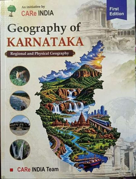 Geography of Karnataka: Regional and Physical Geography (First Edition) by CARe INDIA