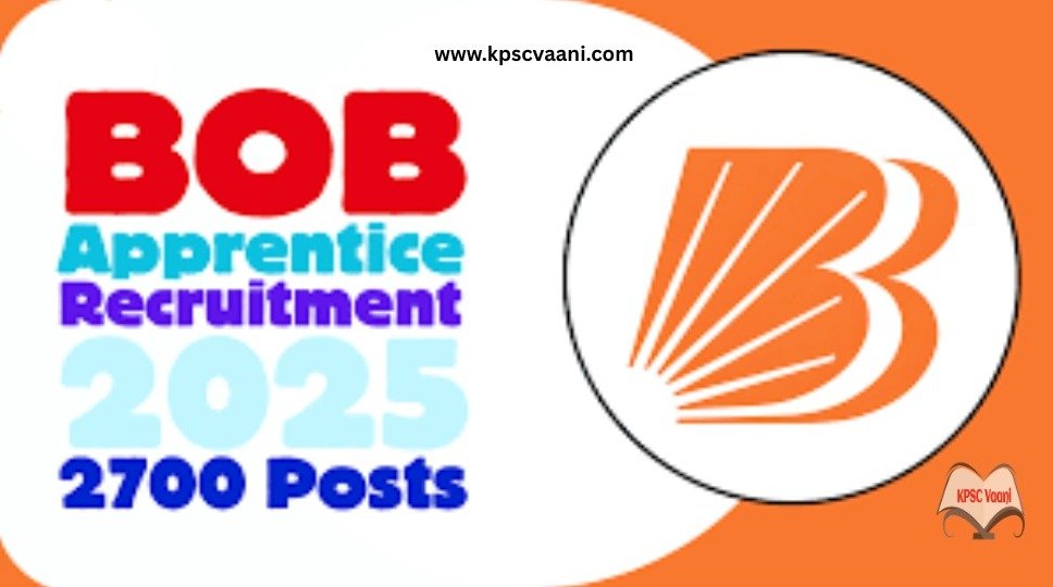 ಪದವಿ ಪಾಸಾದ ಅಭ್ಯರ್ಥಿಗಳಗೆ ಸಿಹಿ ಸುದ್ದಿ : BOB ನೇಮಕಾತಿ 2025 – 2700 ಅಪ್ರೆಂಟಿಸ್ ಹುದ್ದೆಗಳ ನೇಮಕಾತಿಗಾಗಿ ಅರ್ಜಿ ಅಹ್ವಾನ