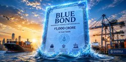 ಭಾರತದ ಮೊದಲ 'ಬ್ಲೂ ಬಾಂಡ್' (Blue Bond) ಬಿಡುಗಡೆ