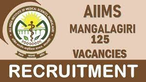 ಅಖಿಲ ಭಾರತ ವೈದ್ಯಕೀಯ ವಿಜ್ಞಾನಿಗಳ ಸಂಸ್ಥೆ (AIIMS) ಮಂಗಳಗಿರಿಯ ವೈದ್ಯಕೀಯ ಕ್ಷೇತ್ರದಲ್ಲಿ ಖಾಲಿ ಇರುವ ವಿವಿಧ ಹುದ್ದೆಗಳ  ನೇಮಕಾತಿಗಾಗಿ ಅರ್ಜಿ ಆಹ್ವಾನ