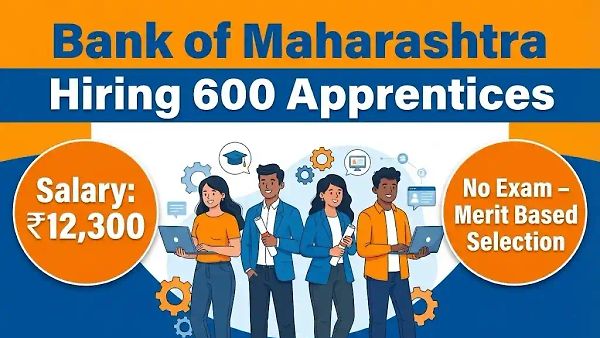 ಬ್ಯಾಂಕ್ ಆಫ್ ಮಹಾರಾಷ್ಟ್ರ ನೇಮಕಾತಿ 2026: 600 ಅಪ್ರೆಂಟಿಸ್ ಹುದ್ದೆಗಳಿಗೆ ಅರ್ಜಿ ಆಹ್ವಾನ; ಪದವೀಧರರಿಗೆ ಸುವರ್ಣ ಅವಕಾಶ