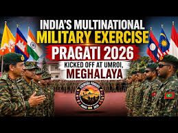 ಮೇಘಾಲಯದಲ್ಲಿ ಬಹುರಾಷ್ಟ್ರೀಯ ಮಿಲಿಟರಿ ಸಮರಾಭ್ಯಾಸ 'ಪ್ರಗತಿ 2026' (PRAGATI 2026) ಆರಂಭ: ಭಾರತ ಸೇರಿದಂತೆ 13 ದೇಶಗಳ ಭಾಗಿ