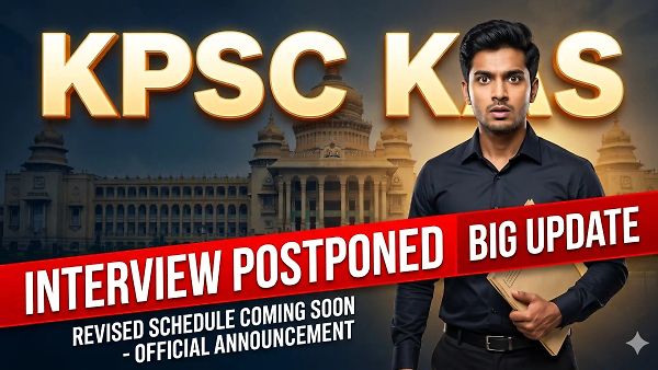 KPSC ಬಿಗ್ ಬ್ರೇಕಿಂಗ್: ಕೆಎಎಸ್ ಸಂದರ್ಶನ ವೇಳಾಪಟ್ಟಿ ದಿಢೀರ್ ಕ್ಯಾನ್ಸಲ್! ಹೊಸ ದಿನಾಂಕದ ಬಗ್ಗೆ ಆಯೋಗ ಹೇಳಿದ್ದೇನು?