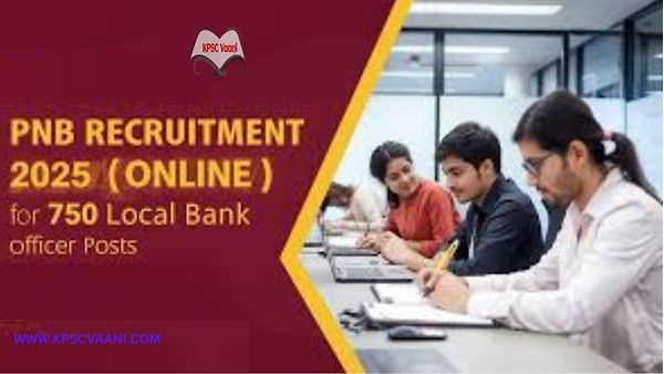 PNB ನೇಮಕಾತಿ 2025: 750 ಬ್ಯಾಂಕ್ ಅಧಿಕಾರಿ ಹುದ್ದೆಗಳಿಗೆ ಅರ್ಜಿ ಆಹ್ವಾನ – ಪದವಿ ಪಾಸಾದವರಿಗೆ ಸುವರ್ಣಾವಕಾಶ!