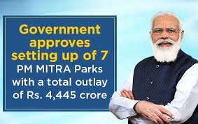 ಭಾರತದಲ್ಲಿ ಒಟ್ಟು ಏಳು PM ಮಿತ್ರಾ ಪಾರ್ಕ್ಸ್ ಪಾರ್ಕ್‌ ಗಳ ಸ್ಥಾಪನೆ