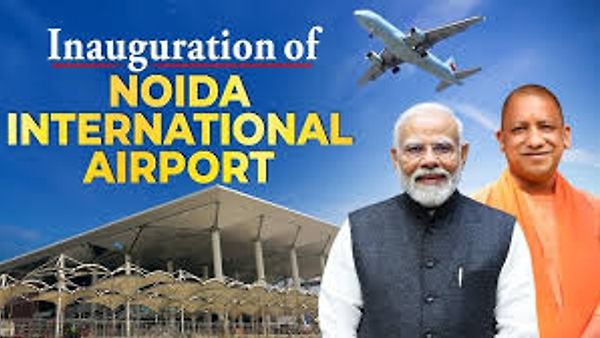 ನೋಯ್ಡಾ ಅಂತರಾಷ್ಟ್ರೀಯ ವಿಮಾನ ನಿಲ್ದಾಣ ಉದ್ಘಾಟನೆ: ದೆಹಲಿ-ಎನ್‌ಸಿಆರ್ ಪ್ರಯಾಣಿಕರಿಗೆ ಹೊಸ ಯುಗಾರಂಭ!