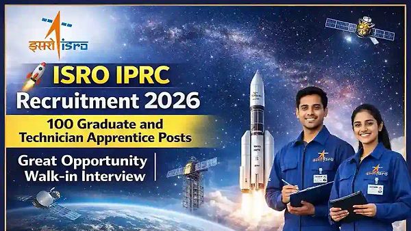 🚀 ISRO IPRC ನೇಮಕಾತಿ 2026 – 100 ಪದವೀಧರ ಮತ್ತು ತಂತ್ರಜ್ಞ ಅಪ್ರೆಂಟಿಸ್ ಹುದ್ದೆಗಳ ಭರ್ಜರಿ ಅವಕಾಶ | Walk-in Interview