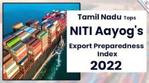 NITI ಆಯೋಗ ರಫ್ತು ಸಿದ್ಧತೆ ಸೂಚ್ಯಂಕ 2022 ರಲ್ಲಿ ತಮಿಳುನಾಡು ಅಗ್ರಸ್ಥಾನ