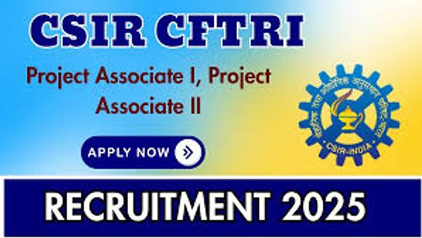 ಕೇಂದ್ರೀಯ ಆಹಾರ ತಂತ್ರಜ್ಞಾನ ಸಂಶೋಧನಾಲಯ (CFTRI) ನೇಮಕಾತಿ 2025 : ಪ್ರಾಜೆಕ್ಟ್ ಅಸೋಸಿಯೇಟ್ ಹುದ್ದೆಗೆ ಅರ್ಜಿ ಆಹ್ವಾನ