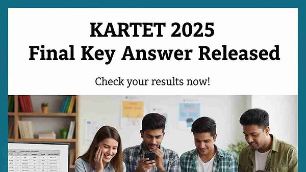 ಬ್ರೇಕಿಂಗ್ ನ್ಯೂಸ್: KARTET 2025 ಅಂತಿಮ ಕೀ ಉತ್ತರಗಳು ಬಿಡುಗಡೆ : ನಿಮ್ಮ ಫಲಿತಾಂಶ ಚೆಕ್ ಮಾಡಲು ಇಲ್ಲಿದೆ ಡೈರೆಕ್ಟ್ ಲಿಂಕ್ !