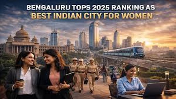 ಮಹಿಳೆಯರಿಗೆ ಭಾರತದಲ್ಲಿನ ಅತ್ಯುತ್ತಮ ನಗರ: 2025 ರ‍್ಯಾಂಕಿಂಗ್ ನಲ್ಲಿ ಬೆಂಗಳೂರು ಪ್ರಥಮ