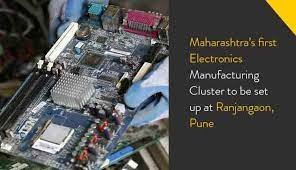 ಮಹಾರಾಷ್ಟ್ರದ ಮೊದಲ ಎಲೆಕ್ಟ್ರಾನಿಕ್ ಮ್ಯಾನುಫ್ಯಾಕ್ಚರಿಂಗ್ ಕ್ಲಸ್ಟರ್