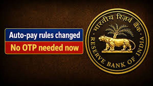 ಆಟೋ ಡೆಬಿಟ್ ನಿಯಮಗಳಲ್ಲಿ ಮಹತ್ವದ ಬದಲಾವಣೆ: ಇನ್ನು 15,000 ರೂ.ವರೆಗಿನ ಪಾವತಿಗೆ OTP ಅಗತ್ಯವಿಲ್ಲ!