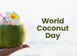 ಸೆಪ್ಟೆಂಬರ್-2: ವಿಶ್ವ ತೆಂಗಿನಕಾಯಿ ದಿನ 2026