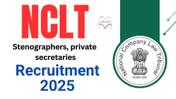 ನ್ಯಾಷನಲ್ ಕಂಪನಿ ಲಾ ಟ್ರಿಬ್ಯೂನಲ್ (NCLT) ನೇಮಕಾತಿ 2025 : ಸ್ಟೆನೋಗ್ರಾಫರ್‌ಗಳು ಮತ್ತು ಖಾಸಗಿ ಕಾರ್ಯದರ್ಶಿ ಹುದ್ದೆಗಳಿಗೆ ಅರ್ಹ ಅಭ್ಯರ್ಥಿಗಳಿಂದ ಅರ್ಜಿ ಆಹ್ವಾನ