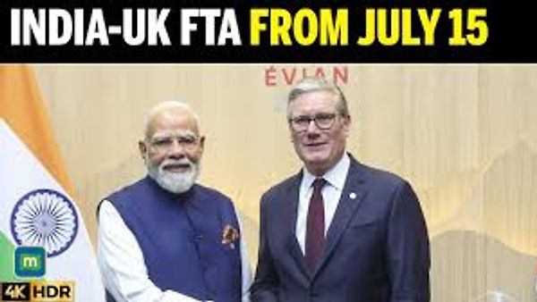 ಭಾರತ-ಯುಕೆ ಮುಕ್ತ ವ್ಯಾಪಾರ ಒಪ್ಪಂದ (CETA): ಜುಲೈ 15 ರಿಂದ ಜಾರಿಗೆ