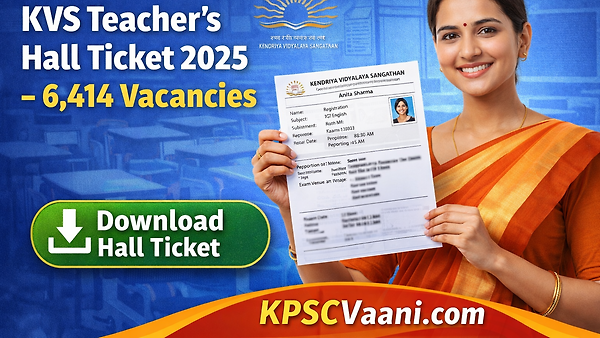 ಕೇಂದ್ರೀಯ ವಿದ್ಯಾಲಯ ಸಂಘಟನೆ (KVS) ನೇಮಕಾತಿ 2025: 6,414 ಶಿಕ್ಷಕರ ಹುದ್ದೆಗಳ ಹಾಲ್ ಟಿಕೆಟ್ ಔಟ್! ಪರೀಕ್ಷೆಯ ದಿನಾಂಕ ಮತ್ತು ಲಿಂಕ್ ಸಂಪೂರ್ಣ ವಿವರ ಇಲ್ಲಿದೆ.