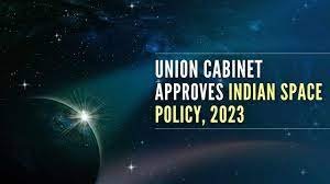 ಕೇಂದ್ರ ಸರ್ಕಾರದಿಂದ ಭಾರತೀಯ ಬಾಹ್ಯಾಕಾಶ ನೀತಿ ಅನುಮೋದನೆ