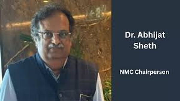 ಡಾ. ಅಭಿಜತ್ ಶೇಠ್‌ಗೆ ಎನ್‌ಎಂಸಿ ಅಧಿಕಾರ: ಕೇಂದ್ರದಿಂದ ಅಧಿಕೃತ ಪ್ರಕಟಣೆ