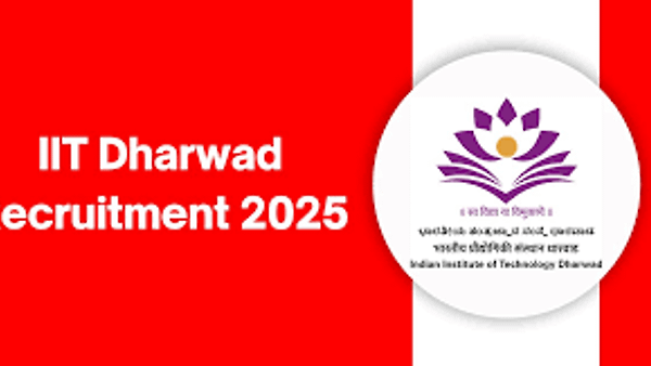 IIT ಧಾರವಾಡದಲ್ಲಿ ಖಾಲಿ ಇರುವ ವಿವಿಧ ಹುದ್ದೆಗಳ ನೇಮಕಾತಿಗಾಗಿ ಅರ್ಜಿ ಆಹ್ವಾನ | ಕೂಡಲೇ ಅರ್ಜಿ ಸಲ್ಲಿಸಿ